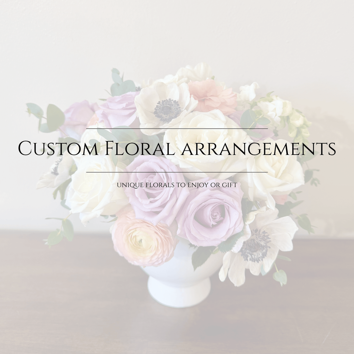 Custom Floral Arrangements - Chelsey Walker Creative, LLC